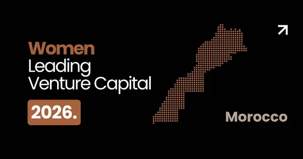 24 Women Shaping Morocco’s Venture Capital Ecosystem in 2026
