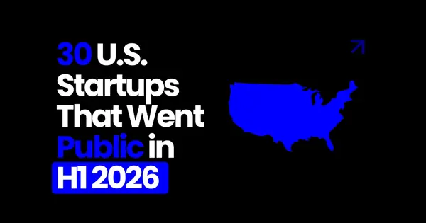 30 U.S. Startups That Went Public in H1 2026