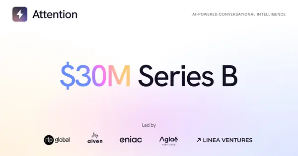 AI Sales Platform Attention Secures $30 Million in Series B Funding Led by RTP Global
