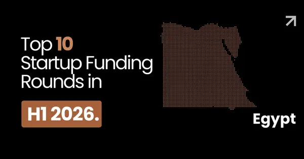 Egypt’s top 10 startup funding rounds in H1 2026.