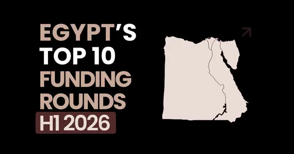 Egypt’s top 10 startup funding rounds in H1 2026.