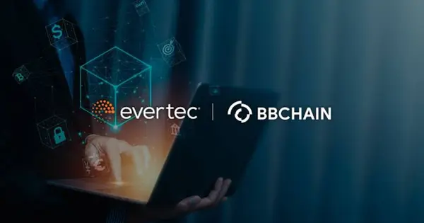 Evertec Acquires 67% of BBChain and Expands Blockchain and Tokenization Push in Brazil