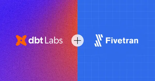 Fivetran Completes Merger With dbt Labs to Build Data Foundation for AI