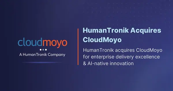 HumanTronik Acquires CloudMoyo to Expand Enterprise AI