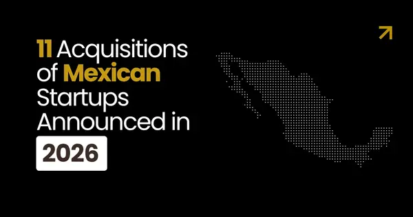 Mexican Startup Acquisitions in 2026 | Eleven Deals