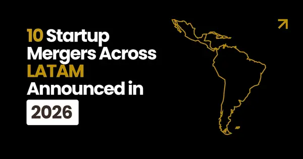 Latin America Startup Mergers in 2026
