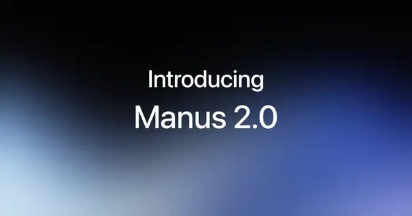 Manus Launches Manus 2.0 and Cue Personal Agent Platform