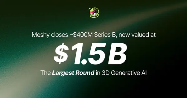 Meshy Raises Nearly $400 Million Series B at a $1.5 Billion Valuation