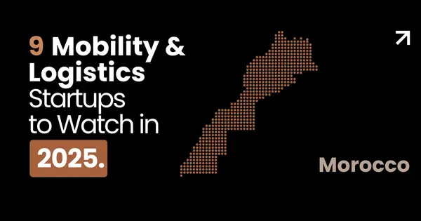 9 Mobility & Logistics Startups to Watch in 2025 (Morocco)