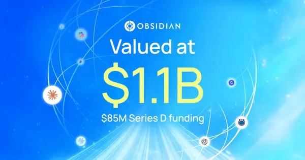 Obsidian Security Raises $85M Series D at $1.1B Valuation for AI Agent Security