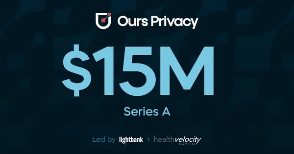 Ours Privacy Raises $15M Series A to Power Privacy First Healthcare Marketing