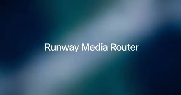 Runway Launches Media Router to Orchestrate Generative AI Models