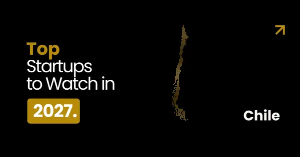 Top Startups to Watch in Chile in 2027